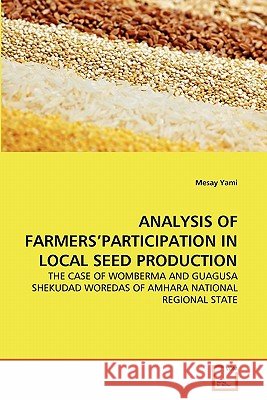 Analysis of Farmers'participation in Local Seed Production Mesay Yami 9783639363579