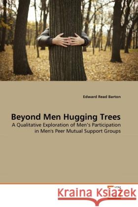 Beyond Men Hugging Trees Barton, Edward Read 9783639363692 VDM Verlag Dr. Müller