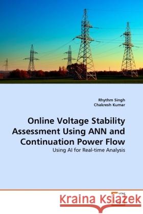 Online Voltage Stability Assessment Using ANN and Continuation Power Flow Singh, Rhythm, Kumar, Chakresh 9783639363746 VDM Verlag Dr. Müller