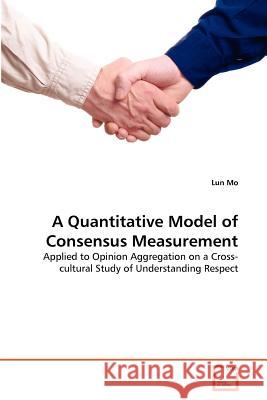 A Quantitative Model of Consensus Measurement Lun Mo 9783639363852 VDM Verlag