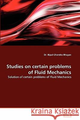 Studies on certain problems of Fluid Mechanics Bhuyan, Bipul Chandra 9783639363906 VDM Verlag