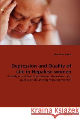 Depression and Quality of Life in Nepalese women Subba, Usha Kiran 9783639364088