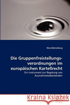 Die Gruppenfreistellungsverordnungen im europäischen Kartellrecht Bahrenburg, Nina 9783639364125 VDM Verlag