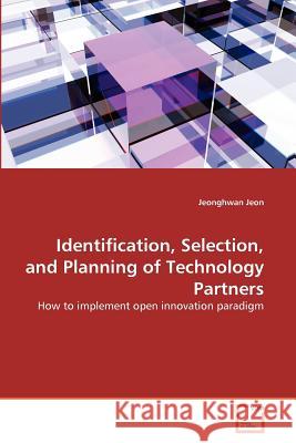 Identification, Selection, and Planning of Technology Partners Jeonghwan Jeon 9783639364637 VDM Verlag