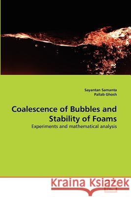 Coalescence of Bubbles and Stability of Foams Sayantan Samanta Pallab Ghosh 9783639364668