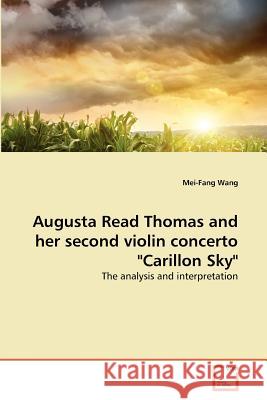 Augusta Read Thomas and her second violin concerto Carillon Sky Mei-Fang Wang 9783639364811