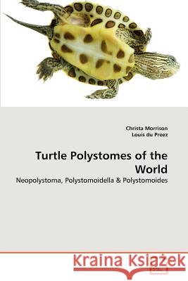 Turtle Polystomes of the World Christa Morrison Louis D 9783639365177 VDM Verlag