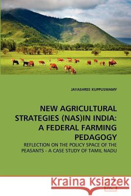 New Agricultural Strategies (Nas)in India: A Federal Farming Pedagogy Kuppuswamy, Jayashree 9783639365511 VDM Verlag