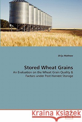 Stored Wheat Grains Shiju Mathew 9783639365665