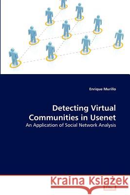 Detecting Virtual Communities in Usenet Enrique Murillo 9783639365986