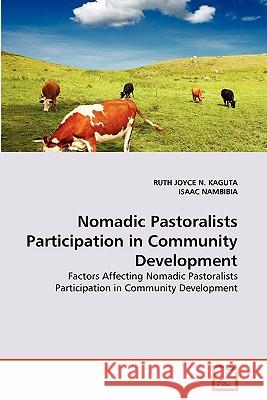 Nomadic Pastoralists Participation in Community Development RUTH Joyce N. Kaguta Isaac Nambibia 9783639366273 VDM Verlag