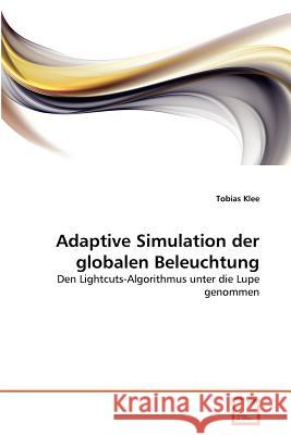 Adaptive Simulation der globalen Beleuchtung Klee, Tobias 9783639366396