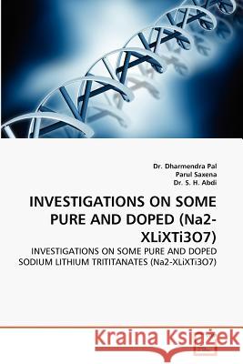 Investigations on Some Pure and Doped (Na2-Xlixti3o7) Dr Dharmendra Pal Parul Saxena Dr S 9783639366433 VDM Verlag