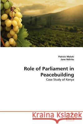 Role of Parliament in Peacebuilding Patrick Maluki Jane Ndiritu 9783639366518 VDM Verlag