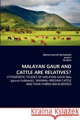 Malayan Gaur and Cattle Are Relatives? Mamat Hamidi Kamalludin Ismail I M. Hilmi 9783639366792 VDM Verlag