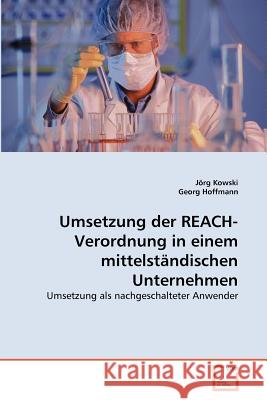 Umsetzung der REACH-Verordnung in einem mittelständischen Unternehmen Kowski, Jörg 9783639367058 VDM Verlag