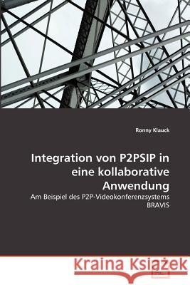 Integration von P2PSIP in eine kollaborative Anwendung Klauck Ronny 9783639367140 VDM Verlag