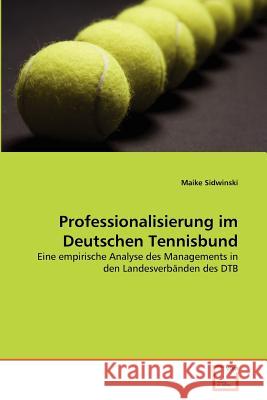 Professionalisierung im Deutschen Tennisbund Sidwinski, Maike 9783639367287