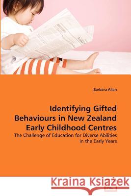 Identifying Gifted Behaviours in New Zealand Early Childhood Centres Barbara Allan 9783639367805