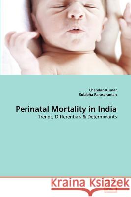 Perinatal Mortality in India Chandan Kumar Sulabha Parasuraman 9783639367867 VDM Verlag