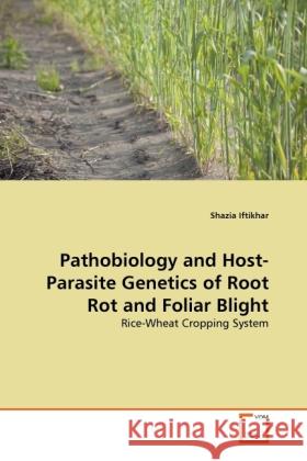 Pathobiology and Host-Parasite Genetics of Root Rot and Foliar Blight Iftikhar, Shazia 9783639368512