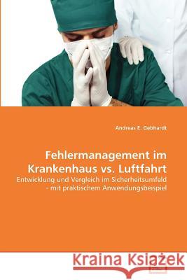 Fehlermanagement im Krankenhaus vs. Luftfahrt Gebhardt, Andreas E. 9783639368680