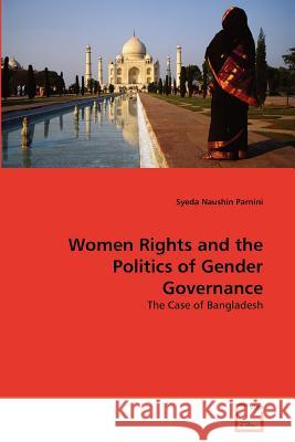 Women Rights and the Politics of Gender Governance Syeda Naushin Parnini 9783639368734 VDM Verlag