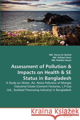 Assessment of Pollution & Impacts on Health & SE Status in Bangladesh Rashid, MD Harun-Ar 9783639368833