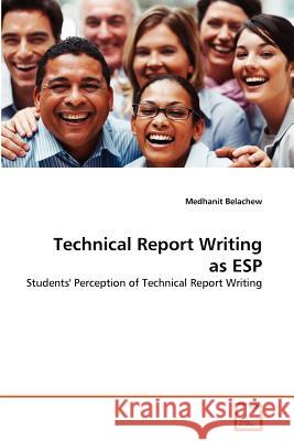 Technical Report Writing as ESP Medhanit Belachew 9783639369366 VDM Verlag
