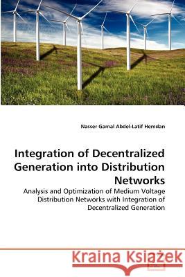 Integration of Decentralized Generation into Distribution Networks Hemdan, Nasser Gamal Abdel-Latif 9783639369946