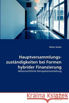 Hauptversammlungszuständigkeiten bei Formen hybrider Finanzierung Santer, Stefan 9783639370034