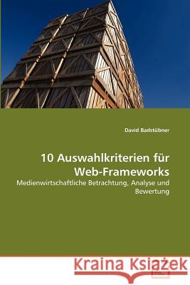 10 Auswahlkriterien für Web-Frameworks Badstübner, David 9783639370317 VDM Verlag