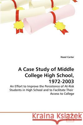 A Case Study of Middle College High School, 1972-2003 Hazel Carter 9783639370478 VDM Verlag