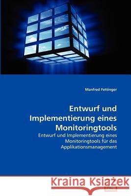 Entwurf und Implementierung eines Monitoringtools Fettinger, Manfred 9783639370645 VDM Verlag