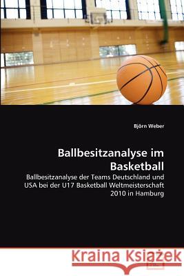 Ballbesitzanalyse im Basketball Weber, Björn 9783639370713 VDM Verlag