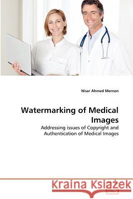 Watermarking of Medical Images Nisar Ahmed Memon 9783639371246 VDM Verlag