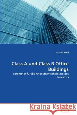 Class A und Class B Office Buildings Hübl, Martin 9783639371345 VDM Verlag