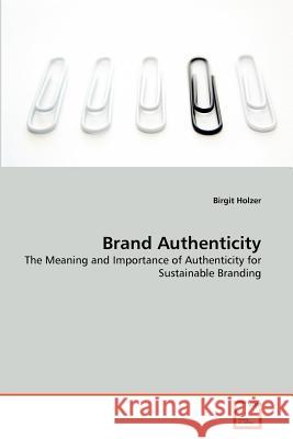 Brand Authenticity Birgit Holzer 9783639371550