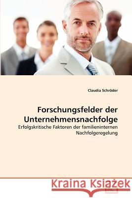 Forschungsfelder der Unternehmensnachfolge Schröder, Claudia 9783639371574