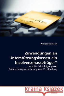 Zuwendungen an Unterstützungskassen-ein Insolvenzmasseträger? Tennhardt, Andreas 9783639371635 VDM Verlag