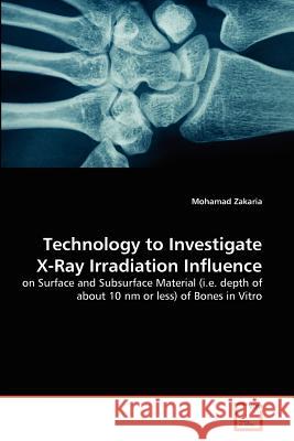 Technology to Investigate X-Ray Irradiation Influence Mohamad Zakaria 9783639372526 VDM Verlag