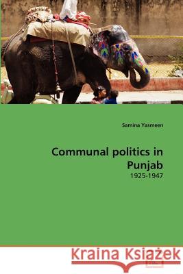 Communal politics in Punjab Yasmeen, Samina 9783639372960