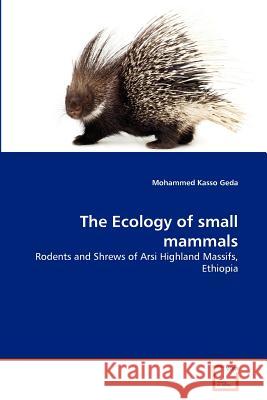 The Ecology of small mammals Kasso Geda, Mohammed 9783639373110