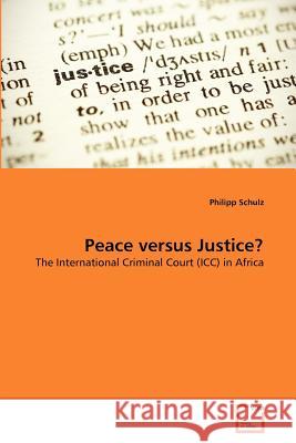 Peace versus Justice? Schulz, Philipp 9783639373578