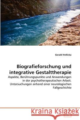 Biografieforschung und integrative Gestalttherapie Hrdlicka, Gerald 9783639373660 VDM Verlag