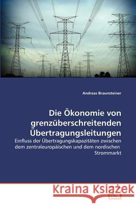 Die Ökonomie von grenzüberschreitenden Übertragungsleitungen Braunsteiner, Andreas 9783639373752 VDM Verlag