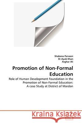 Promotion of Non-Formal Education Shabana Parveen Dr Ayub Khan Asghar Ali 9783639374254