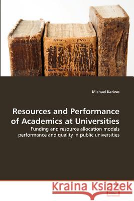 Resources and Performance of Academics at Universities Michael Kariwo 9783639374292