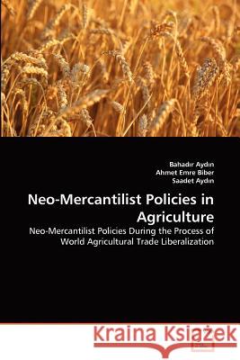 Neo-Mercantilist Policies in Agriculture Bahad R. Ay Ahmet Emr Saadet Ay 9783639374339 VDM Verlag