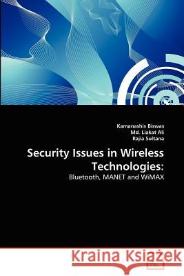 Security Issues in Wireless Technologies Kamanashis Biswas MD Liaka Rajia Sultana 9783639374988